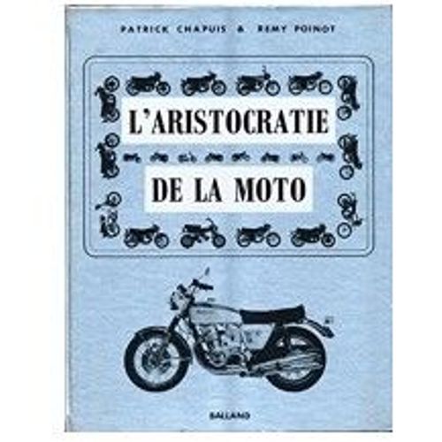 L'aristocratie De La Moto Patrick Chapuis, Remy Poinot