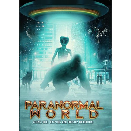 Paranormal World: Aliens, Ufos, Cryptids And Ghostly Encounters [Dvd]