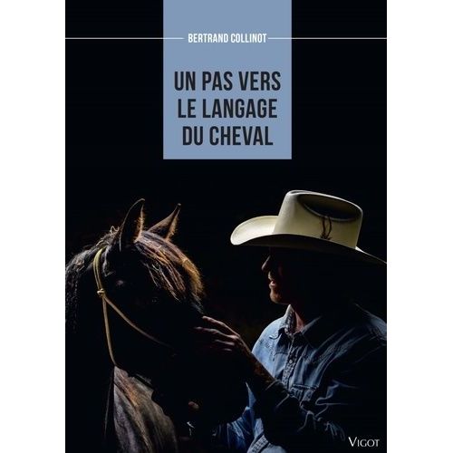 Un Pas Vers Le Langage Du Cheval - Un Parcours Personnel Avec Les Chevaux