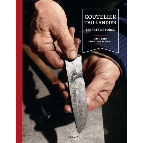 Coutelier Taillandier - Secrets De Forge