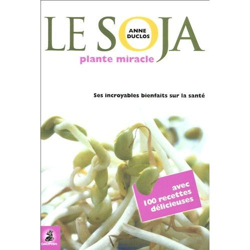 Le Soja, Plante Miracle