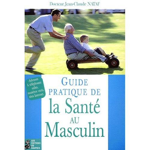 Guide Pratique De La Sante Au Masculin