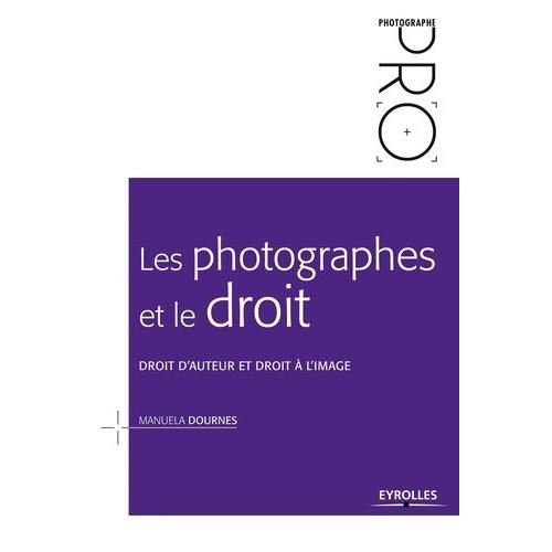 Les Photographes Et Le Droit - Droit D'auteur Et Droit À L'image