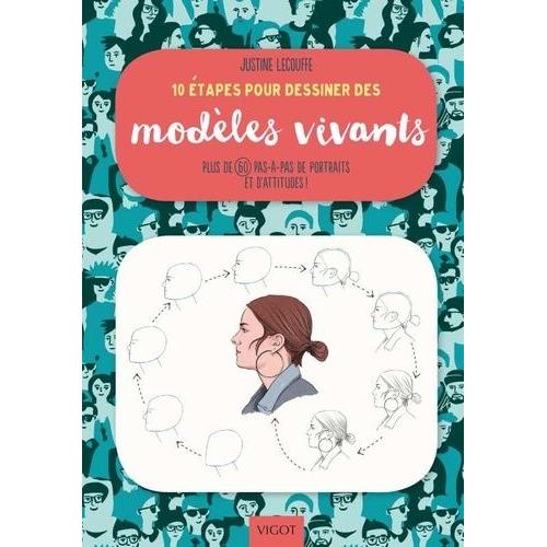 10 Étapes Pour Dessiner Des Modèles Vivants - Plus De 60 Pas-À-Pas De Portraits Et D'attitudes !