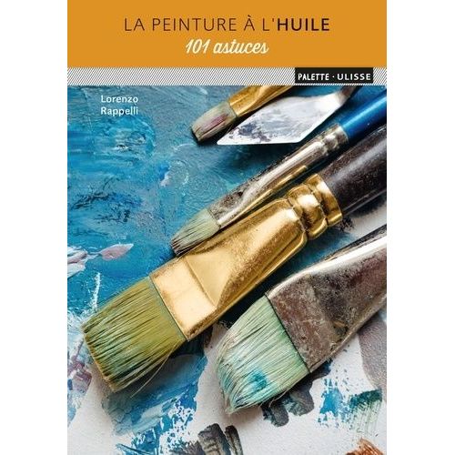 La Peinture À L'huile - 101 Astuces