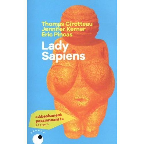 Lady Sapiens - Enquête Sur La Femme Au Temps De La Préhistoire