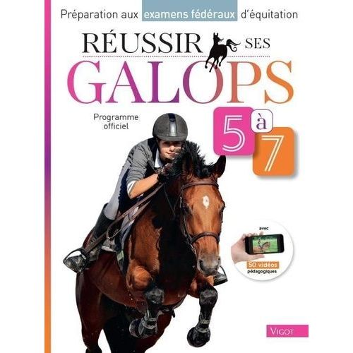 Réussir Ses Galops 5 À 7 - Préparation Aux Examens Fédéraux D'équitation