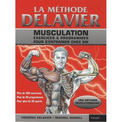 La Méthode Delavier - Musculation, Exercices Et Programmes Pour S'entraîner Chez Soi