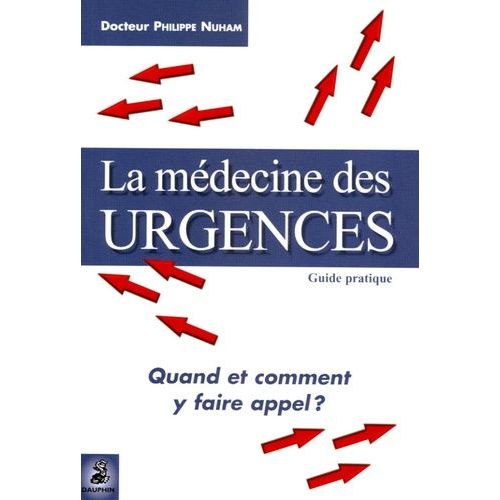 La Médecine Des Urgences - Quand Et Comment Y Faire Appel ?