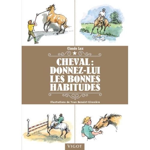 Cheval : Donnez Lui Les Bonnes Habitudes