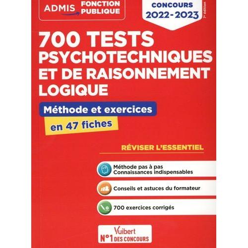 700 Tests Psychotechniques Et De Raisonnement Logique - Méthode Et Exercices En 47 Fiches
