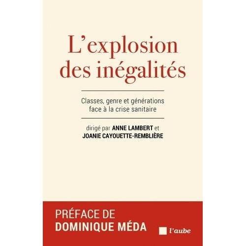 L'explosion Des Inégalités - Classes, Genre Et Générations Face À La Crise Sanitaire