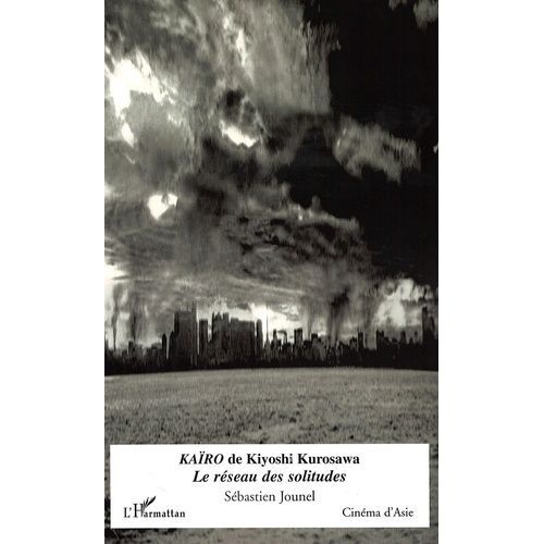 Kaïro De Kiyoshi Kurosawa - Le Réseau Des Solitudes