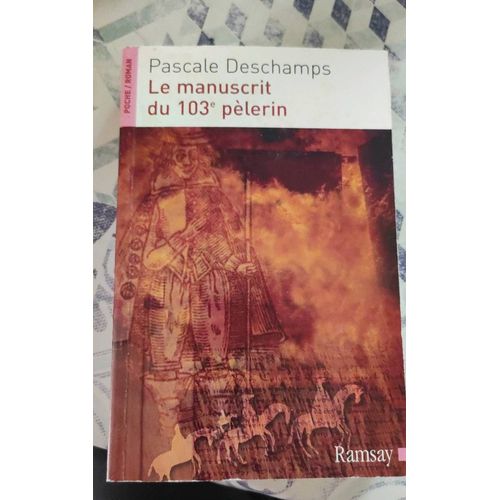 Pascale Deschamps - Le Manuscrit Du 103e Pèlerin - Ramsay - 2006
