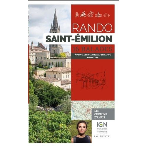 Rando Saint-Emilion - 16 Balades À Pied, À Vélo, À Cheval, En Canoë, En Voiture