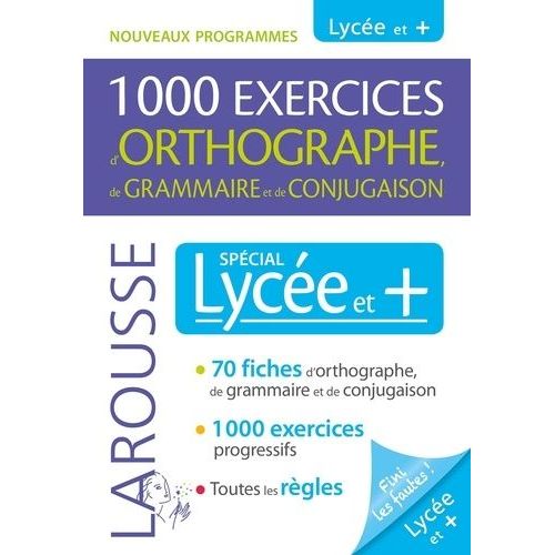 1000 Exercices D'orthographe, De Grammaire Et De Conjugaison - Spécial Lycée Et +