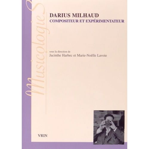 Darius Milhaud, Compositeur Et Expérimentateur