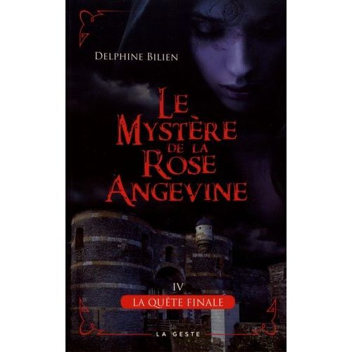 Le Mystère De La Rose Angevine - Tome 4 - La Quête Finale