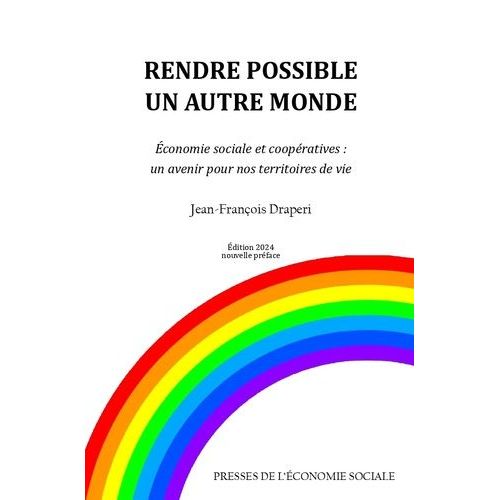 Rendre Possible Un Autre Monde - Economie Sociale, Coopératives Et Développement Durable