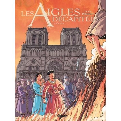 Les Aigles Décapitées - Tome 28 - Le Bûcher
