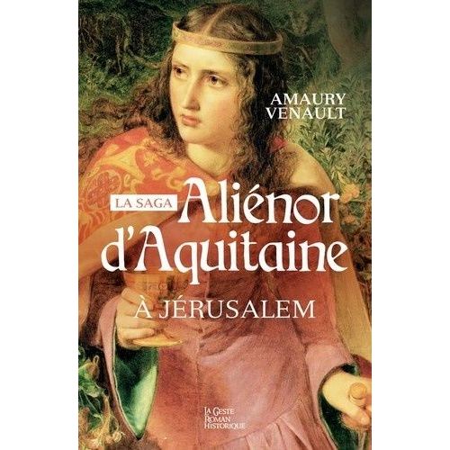 Aliénor D'aquitaine - Tome 3 - A Jérusalem