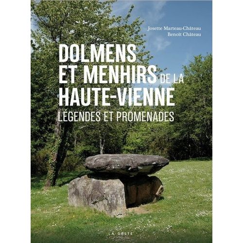 Dolmens Et Menhirs De La Haute-Vienne - Légendes Et Promenades