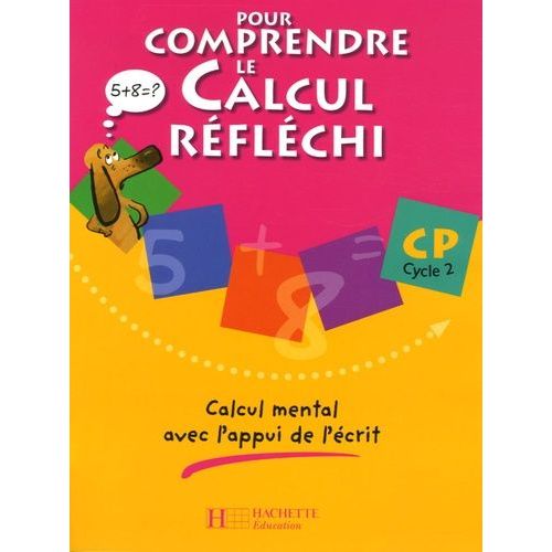 Pour Comprendre Le Calcul Réfléchi Cp Cycle 2 - Calcul Mental Avec L'appui De L'écrit
