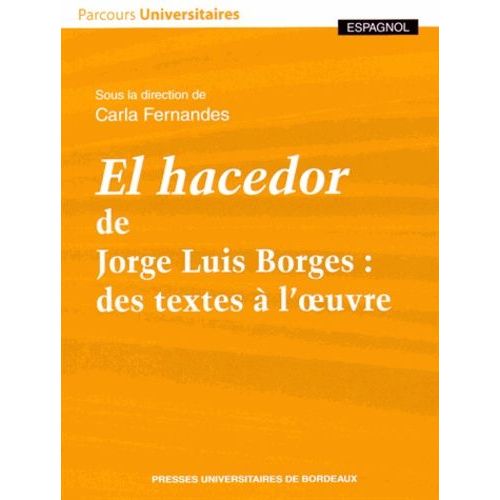 El Hacedor De Jorge Luis Borges : Des Textes À L'oeuvre