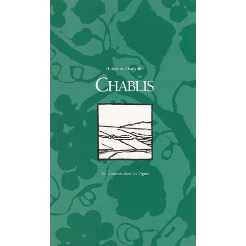 "Chablis,Un Gourmet Dans Les Vignes" Hubert De Chanville