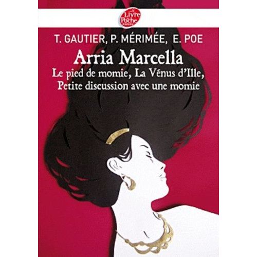 Arria Marcella - Le Pied De Momie - La Vénus D'ille - Petite Discussion Avec Une Momie