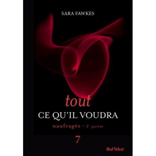 Tout Ce Qu'il Voudra - Tome 7 - Naufragée - 2e Partie