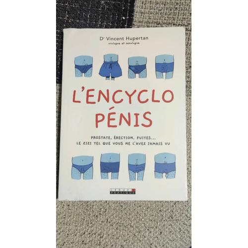 L'encyclo pénis - prostate, érection, fuites le zizi tel que vous ne  l'avez jamais vu : Vincent Hupertan - Livre Vie de couple - Sexualité