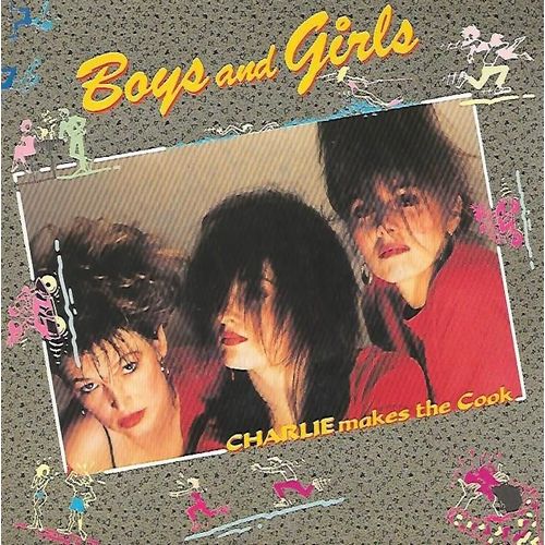 Charlie Makes The Cook : Boys And Girls / Love In The Sun [Vinyle 45 Tours 7"] 1987