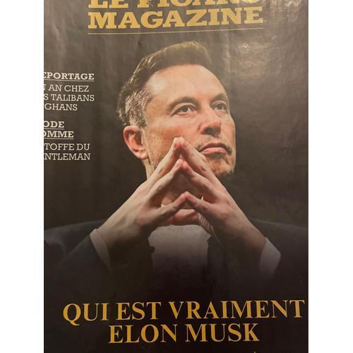 Le Figaro Magazine Des 8-9 Septembre 2023. Qui Est Vraiment Elon Musk. Exclusif: La Biographie Qui Dévoile Lés Secrets Du Patron De Tesla Et Twitter. Un An Chez Les Talibans Afghans. Mode Homme..