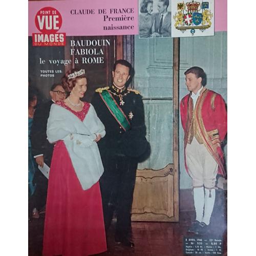 Point De Vue Images Du Monde Numéro 930- 8 Avril 1966- People Vintage- Baudoin, Fabiola, Le Voyage À Rome- Claude De France, Première Naissance