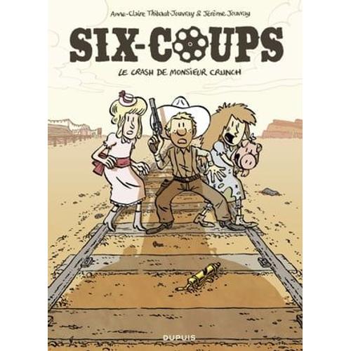 Six-Coups - Tome 1 - Le Crash De Monsieur Crunch