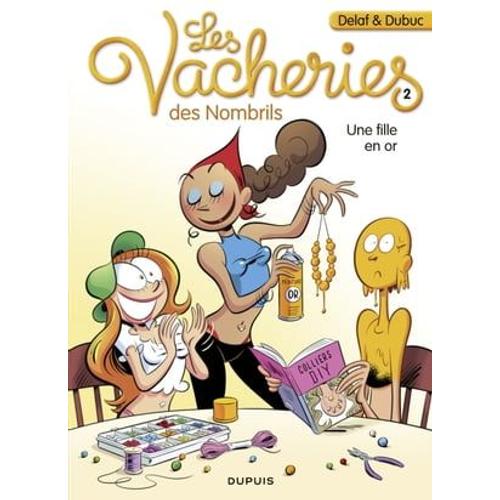 Les Vacheries Des Nombrils - Tome 2 - Une Fille En Or