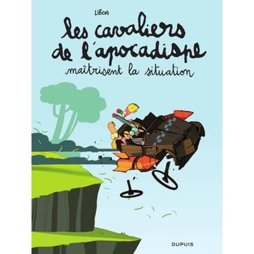 Les Cavaliers De L'apocadispe - Tome 1 - Maitrisent La Situation