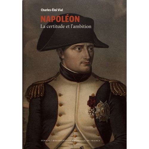 Napoléon - La Certitude Et L'ambition