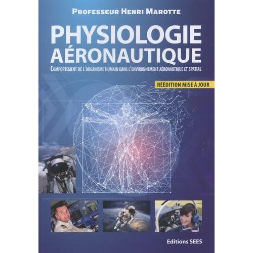 Physiologie Aéronautique - Comportement De L'organisme Humain Dans L'environnement Aéronautique Et Spatial