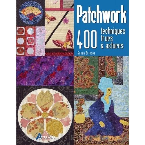 Patchwork - 400 Techniques, Trucs & Astuces