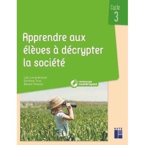 Apprendre Aux Élèves À Décrypter La Société - Cycle 3