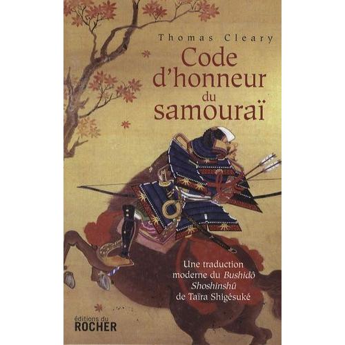 Code D'honneur Du Samouraï - Une Traduction Moderne Du Bushido Shoshinshû De Taïra Shigésuké