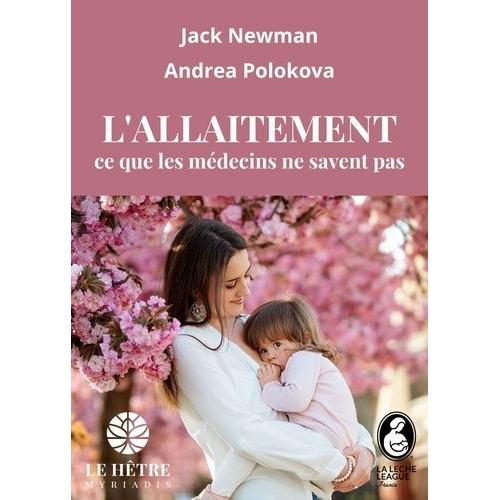 L'allaitement - Ce Que Les Médecins Ne Savent Pas