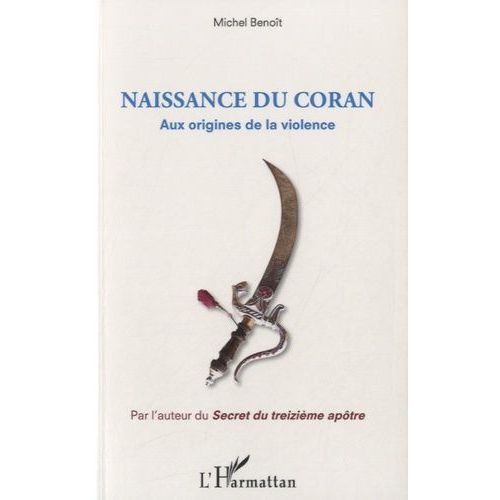 Naissance Du Coran - Aux Origines De La Violence