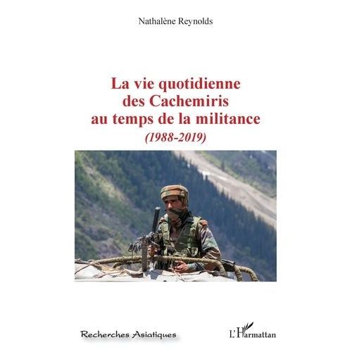 La Vie Quotidienne Des Cachemiris Au Temps De La Militance - (1988-2019)