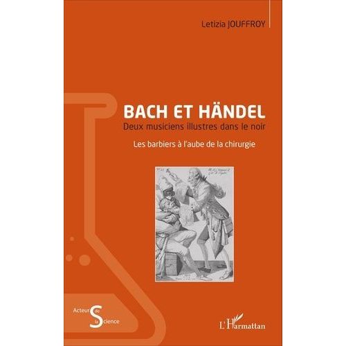 Bach Et Händel, Deux Musiciens Illustres Dans Le Noir - Les Barbiers À L'aube De La Chirurgie