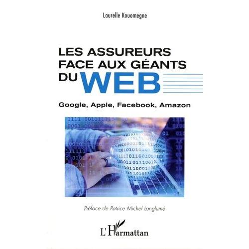 Les Assureurs Face Aux Géants Du Web - Google, Apple, Facebook, Amazon