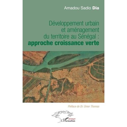 Développement Urbain Et Aménagement Du Territoire Au Sénégal : Approche Croissance Verte