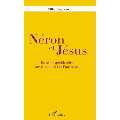 Néron Et Jésus - Essai De Géohistoire Sur Le Mondial Et L'universel